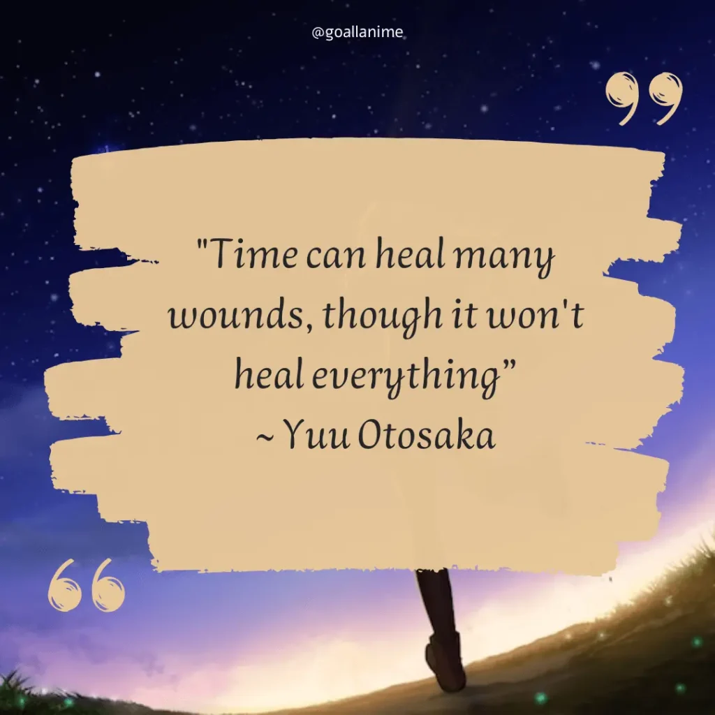 #4 Yuu Otosaka quote: "Time can heal many wounds though it won't heal everything”