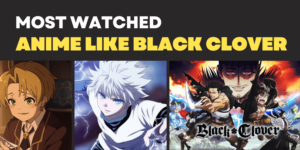 Most watched anime like Black Clover