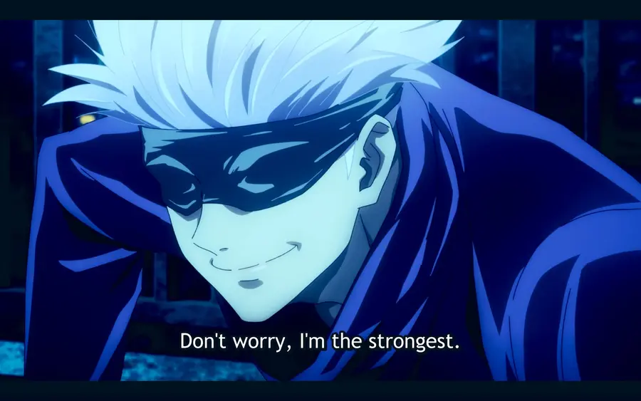 Gojo saying “Don't worry, I'm the strongest.”