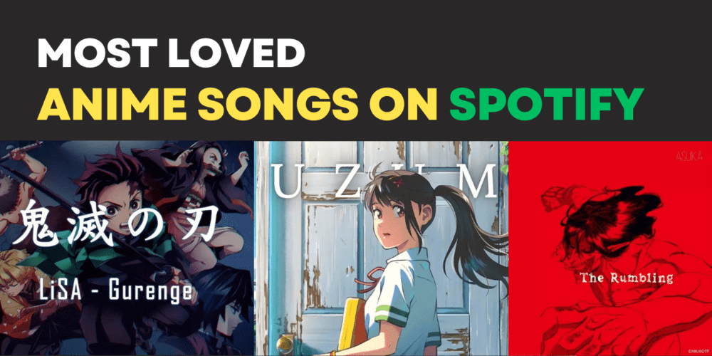 Most Loved Anime Songs & OSTs Of All Time (Sorted by Spotify Popularity)